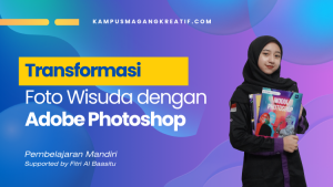 Transformasi Foto Wisuda dengan Photoshop