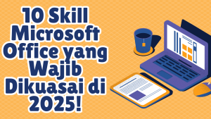 10 Skill Microsoft Office yang Wajib Dikuasai di 2025!